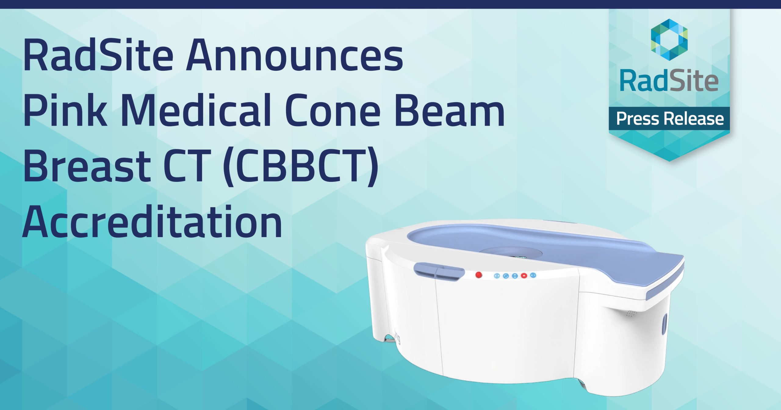 RadSite Announces Pink Medical Cone Beam Breast CT (CBBCT) Accreditation