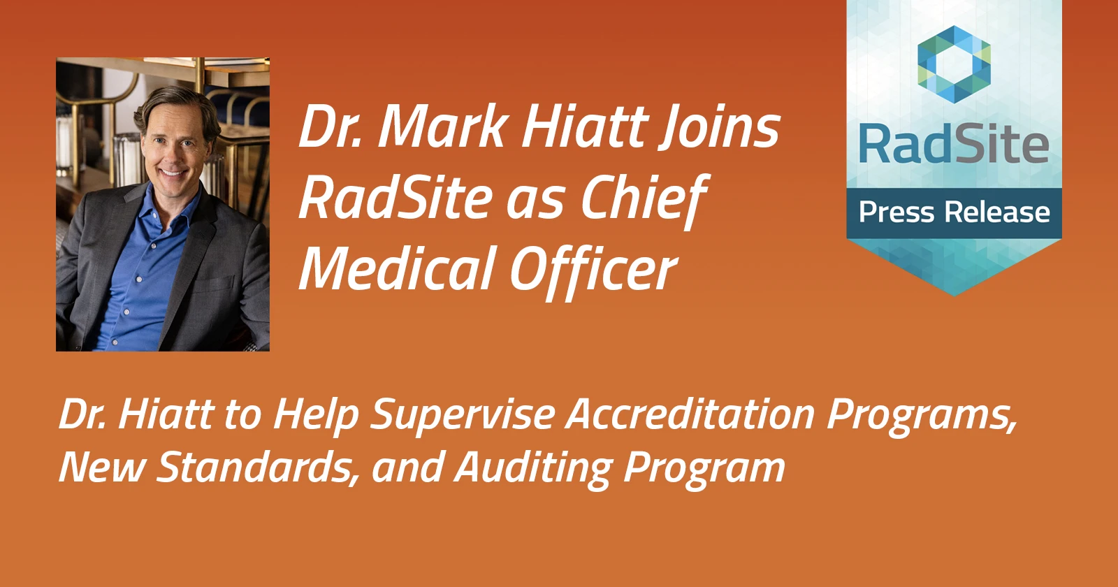 RadSite Dr Mark Hiatt Chief Medical Officer RadSite Dr Mark Hiatt Chief Medical Officer