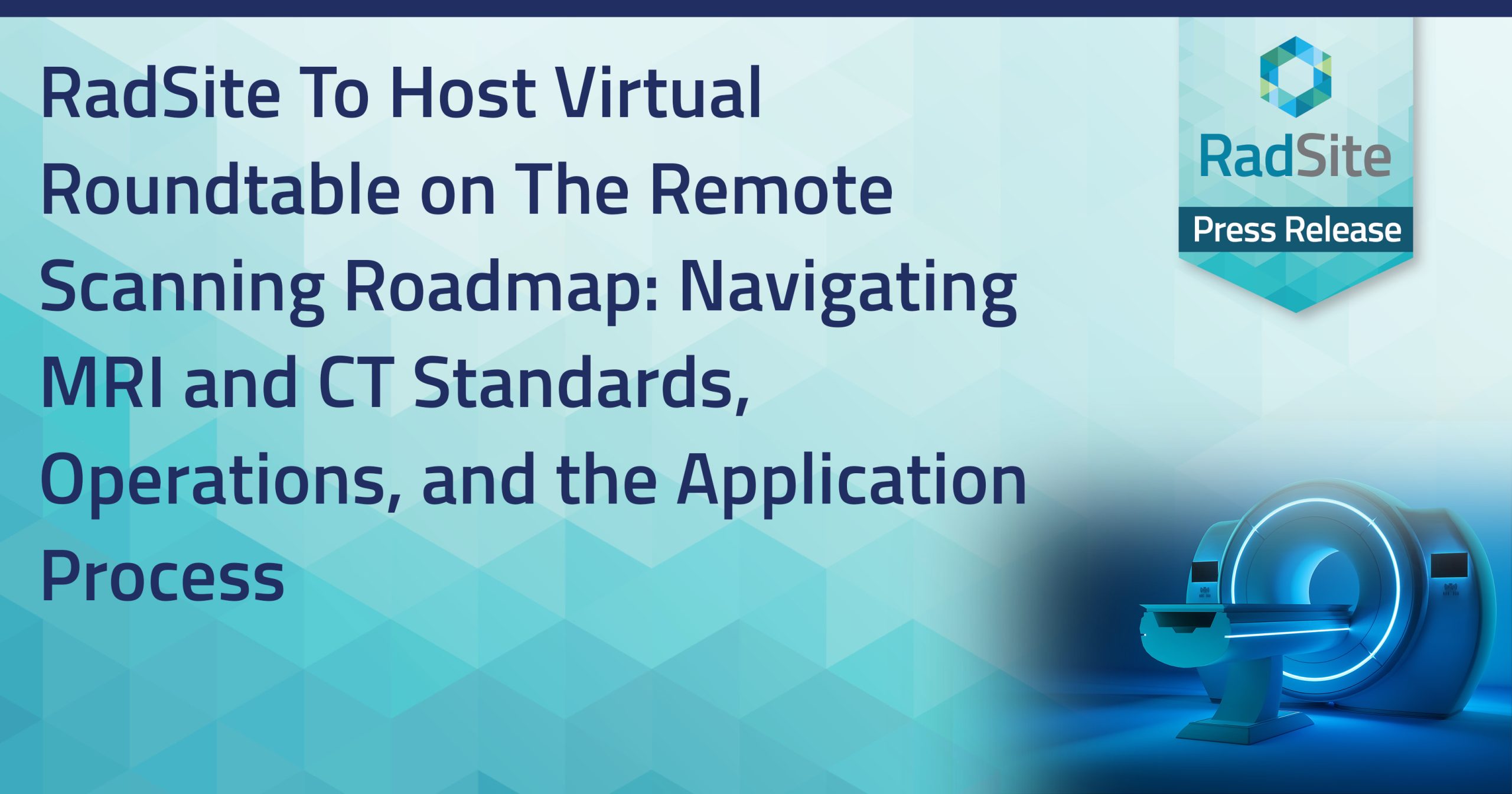 RadSite to Host Virtual Roundtable on “The Remote Scanning Roadmap: Navigating MRI and CT Standards, Operations, and the Application Process”
