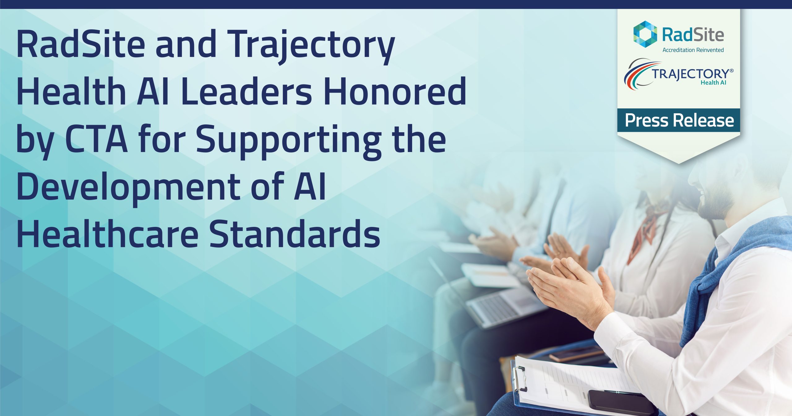 RadSite and Trajectory Health AI Leaders Honored by CTA for Supporting the Development of AI Healthcare Standards
