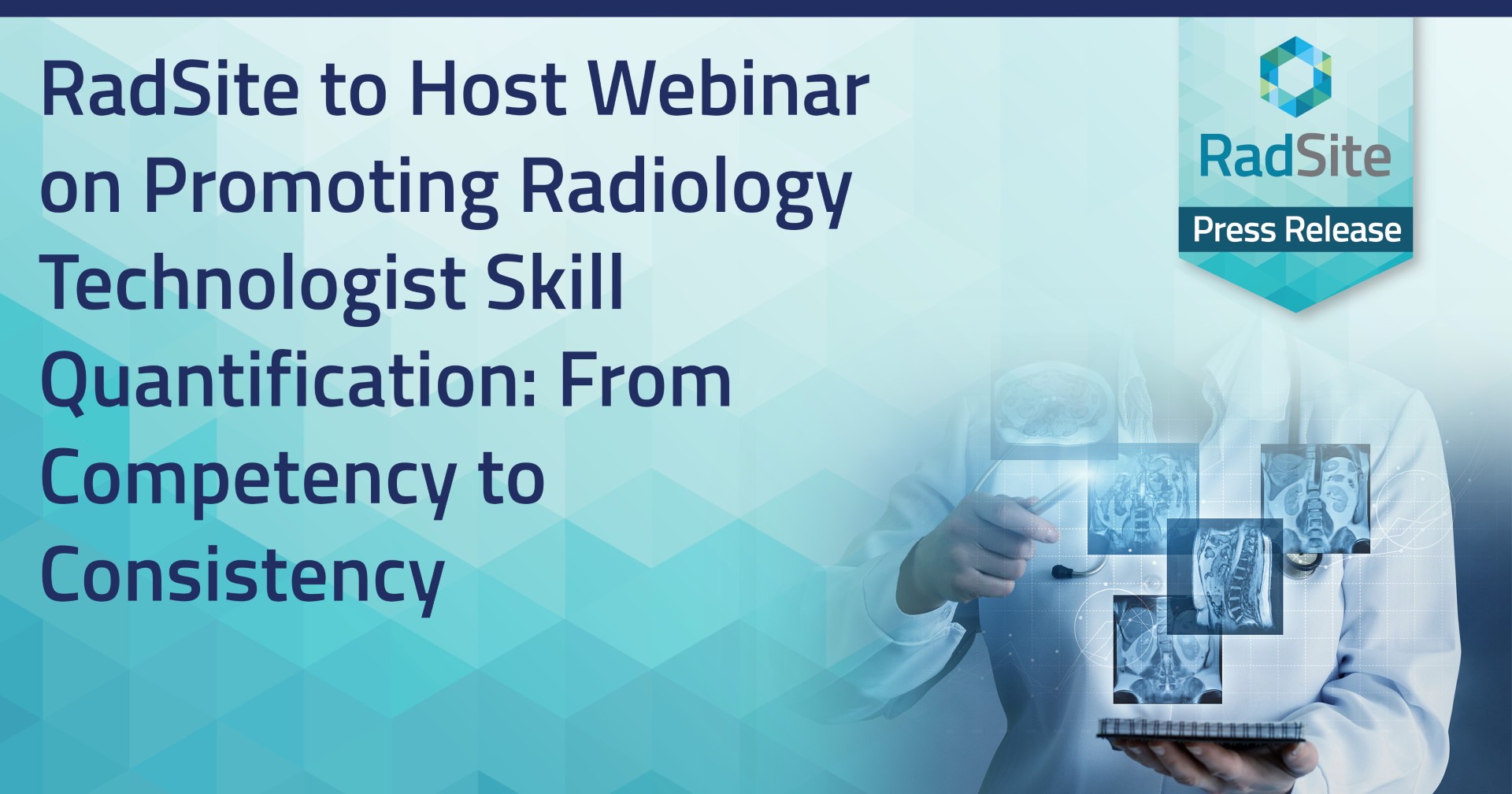 f3ac1d4c-1cd5-4d50-969f-184c1f40fe8d RadSite to Host Webinar on Promoting Radiology Technologist Skill Quantification: From Competency to Consistency