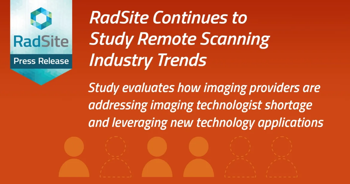RadSite Study Remote Scanning Industry Trends RadSite Study Remote Scanning Industry Trends